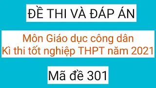 Đáp án và đề thi tốt nghiệp THPT môn Giáo dục công dân năm 2021