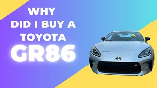 Why I Bought A Toyota GR86