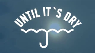 Until It's Dry - one