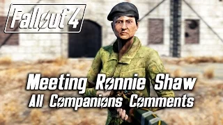 Fallout 4 - Meeting Ronnie Shaw - All Companions Comments & All Answers