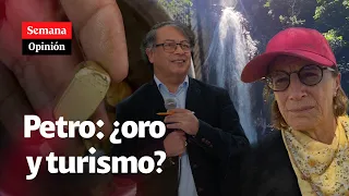 "Gustavo Petro, le podemos preguntar, ¿ORO O TURISMO?": Salud Hernández-Mora