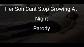 Her Son Cant Growing At Night (Life Of Luxury Parody)