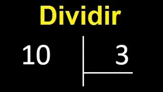 dividir 10 entre 3 , como dividir