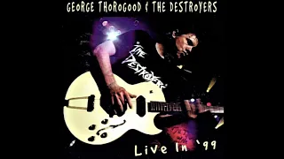 One Bourbon One Scotch One Beer - George Thorogood and The Destroyers Live at The Fox Theater 1999