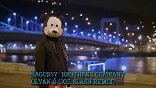 Bagossy Brothers Company - Olyan Ő (Joe Slash Unofficial Remix)