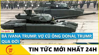 Bà Ivana Trump, Vợ Cũ Ông Donald Trump, Qua Đời | Tin 24h