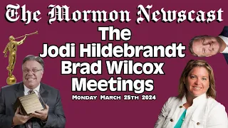 The Jodi Hildebrandt / Brad Wilcox Meetings [The Mormon Newscast 014]