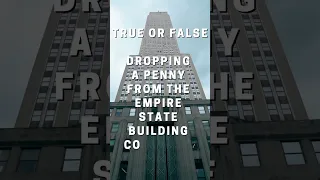 Could a Penny dropped from the Empire State Building kill someone? - Science Trivia