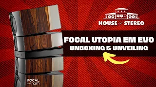 Focal Grande Utopia EM EVO Unboxing and Unveiling!