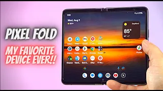 PIXEL FOLD after 30 days - My Favorite Device Of all Time!!