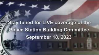 Police Building Committee - September 18, 2023