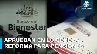 Se aprueba en lo general, la reforma por la que se crea el sistema de Pensiones para el Bienestar