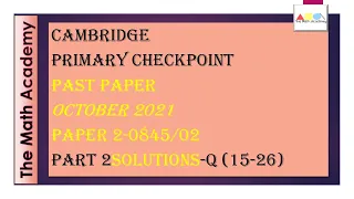Checkpoint Primary Maths/October 2021-Paper 2-Part 2 /Cambridge Primary/ 0845/01-Q15-26/Fully Solved