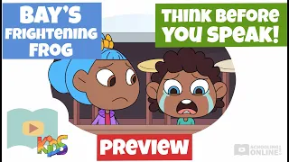 Why We Should Think Before We Speak! - Bay's Frightening Frog - Schooling online Kids Lesson Preview