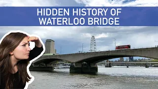 Hidden History of Waterloo Bridge