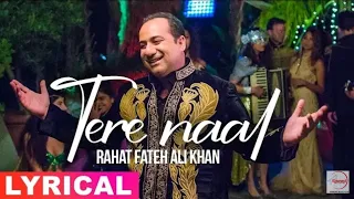 Rahat Fateh Ali Khan's New song : Tere Naal ||(Lyrical song)|| O Yaara Ainvayi Ainvayi Lut Gaya ||