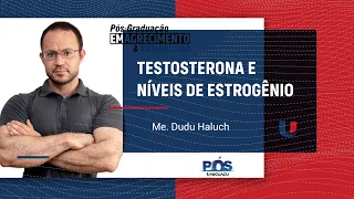 Testosterona e Níveis de estrogênio - DUDU HALUCH