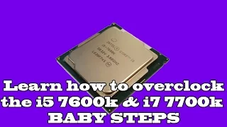 i5 7600k-i7 7700k 4.7GHz 1.3v Overclocking Guide Baby Steps