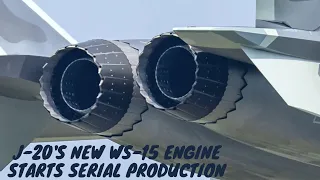 J-20's New WS-15 Engine Finally Starts Serial Mass Production | More J-20B Variant Soon