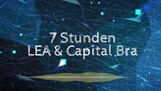 LEA & Capital Bra - 7 Stunden (Lyrics Video)