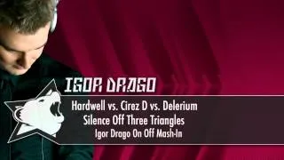 Hardwell vs. Cirez D vs. Delerium - Silence Off Three Triangles (Igor Drago On Off Mash-In)