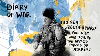 Moisey Bondarenko – violinist, who joined the Armed Forces of Ukraine / Diary of WAR