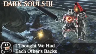 Dark Souls 3: I Thought We Had Each Other's Backs (Raw Clip)