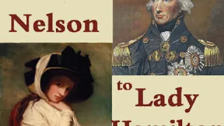 The Letters of Lord Nelson to Lady Hamilton, Volume II by Horatio NELSON | Full Audio Book