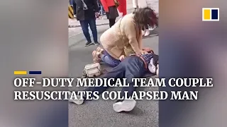 Off-duty medical team couple resuscitates collapsed man in China