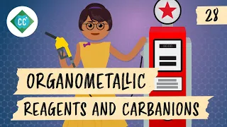 Organometallic Reagents and Carbanions: Crash Course Organic Chemistry #28