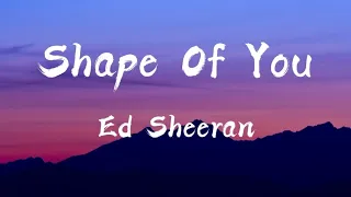 Shape Of You - Ed Sheeran ( Lyrics)