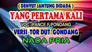 PANCE -YANG PERTAMA KALI [ KARAOKE ] NADA PRIA VERSI GONDANG