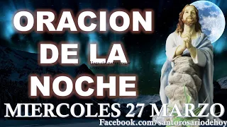 ✅ Oracion de la NOCHE de Hoy MIERCOLES 27 de Marzo de 2024 - Oración Católica 🙏❤️