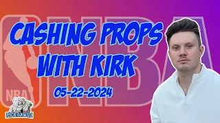 Free NBA Player Prop Predictions Today 5/22/24 NBA Picks | Cashing Props with Kirk