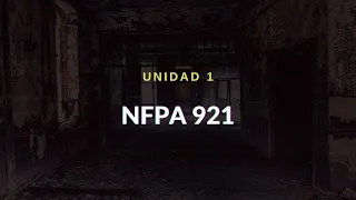 Curso ARSON 2021 - UNIDAD 1 NFPA 921 / v 2021