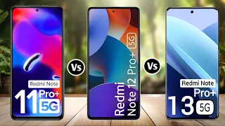 Redmi Note 11 Pro+  vs Redmi Note 12 Pro+ vs Redmi Note 13 Pro+