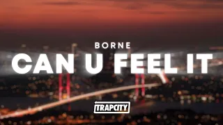 borne - Can U Feel It