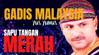 Yus Yunus | Gadis Malaysia | Sapu Tangan Merah