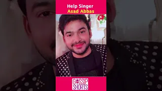 Singer Asad Abbas need help | kidney dialysis