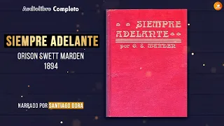 SIEMPRE ADELANTE, AUDIOLIBRO COMPLETO de Orison Swett Marden