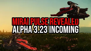 Star Citizen - Mirai Pulse Revealed, Alpha 3.23 Live Incoming & More Ships In Shops!