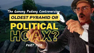 The Controversies of Gunung Padang: Oldest Pyramid or Political Hoax?