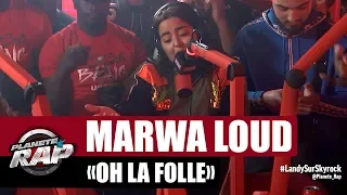 Marwa Loud "Oh la Folle" #PlanèteRap