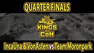 Kings of CoH Tournament Quarter Finals: IncaUna & VonAsten vs Team MoronPark