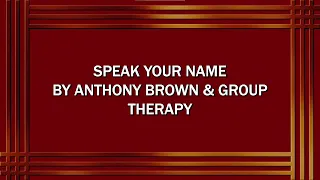 Speak Your Name by Anthony Brown & group therAPy (Lyric Video)