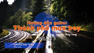 Hướng dẫn guitar: [Thành phố mưa bay/Phần 3] - Anhbaduy Guitar - Cà Mau