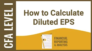 CFA Level I FRA - How to Calculate Diluted EPS