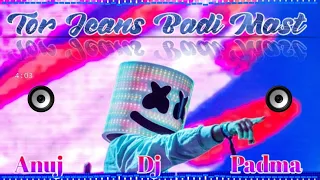 Jeans Badi Mast Chal Badi Mast Dj // Tor Jeans Badi Mast Nagpuri Dj Song Deeje Anuj Padma