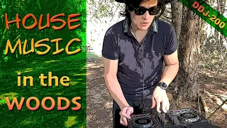 HOUSE MUSIC in the middle of the WOODS on the Pioneer DDJ-200