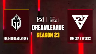 Dota2 - Gaimin Gladiators vs Tundra Esports - DreamLeague Season 23 - Playoffs